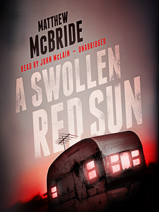 Title details for A Swollen Red Sun by Matthew McBride - Available